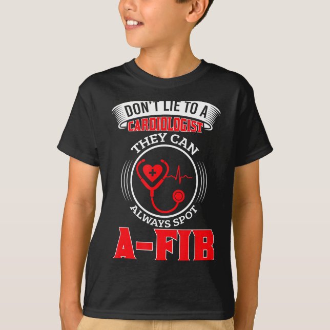 Dont Lie To A Cardiologist St A-fib Funny Cardiolo T-Shirt (Vorderseite)