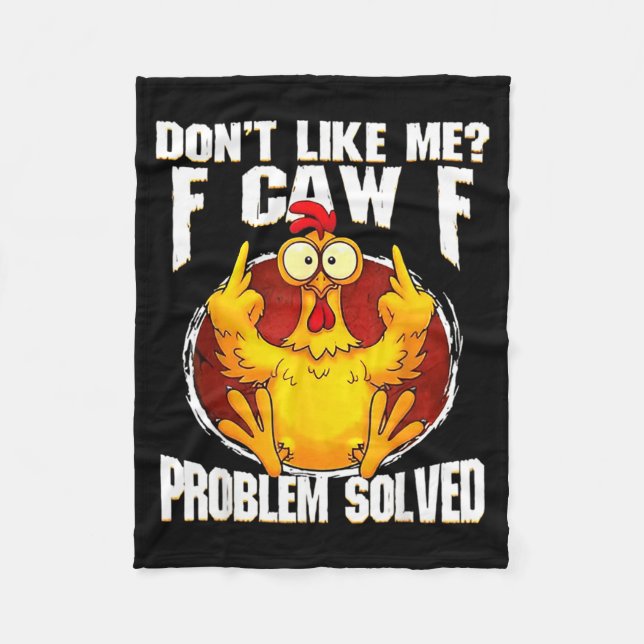 Don't Like Me F Caw F Problem Solved Funny Chicken Fleecedecke (Vorderseite)