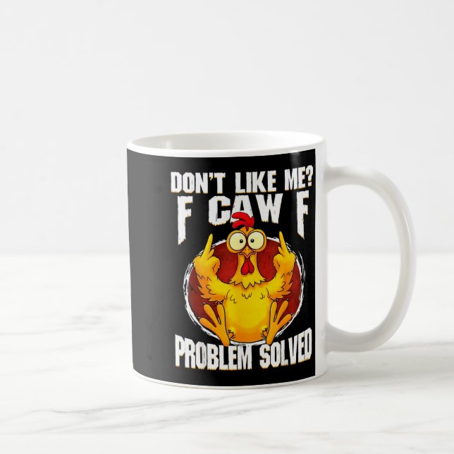 Don't Like Me F Caw F Problem Solved Funny Chicken Kaffeetasse (Rechts)