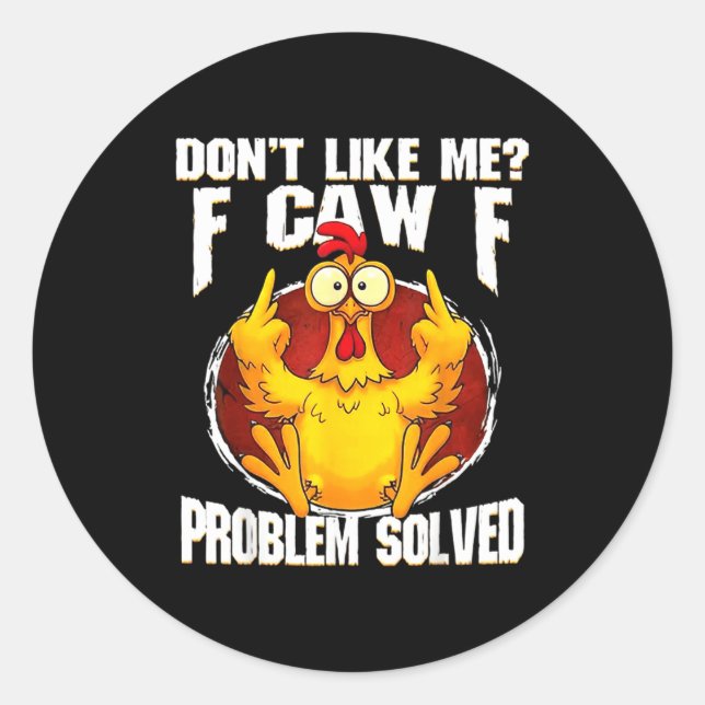 Don't Like Me F Caw F Problem Solved Funny Chicken Runder Aufkleber (Vorderseite)
