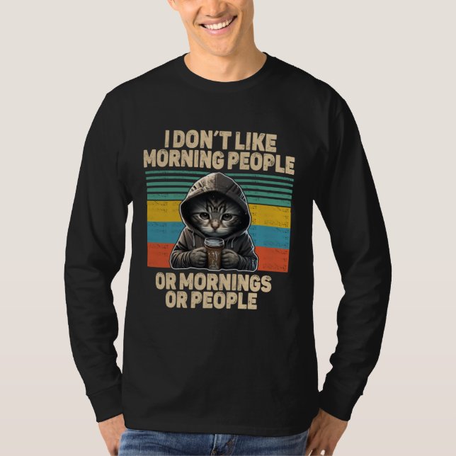 Dont like morning people cat with coffee bad mood T-Shirt (Vorderseite)