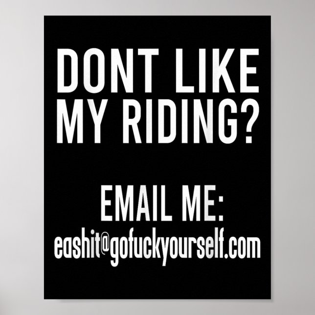 Dont Like My Riding Email Me Ea@goforyourself.com  Poster (Vorne)
