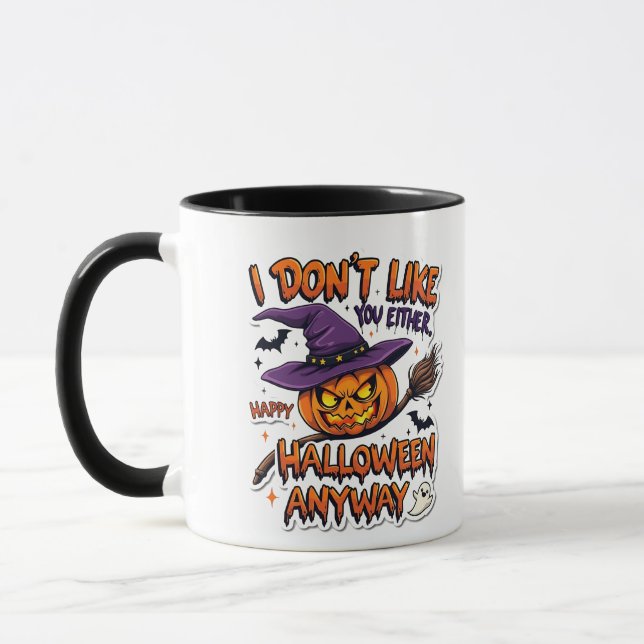 Don't Like You Either Happy Halloween Anyway  Tasse (Links)
