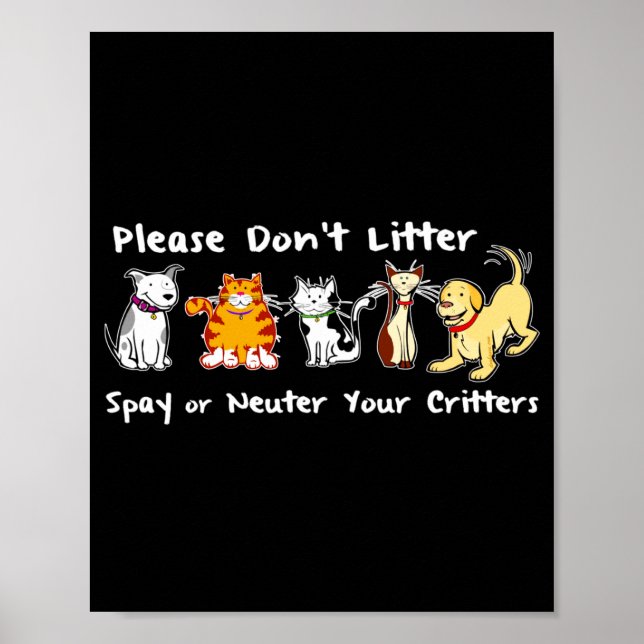 Dont Litter Spay Or Neuter  Poster (Vorne)