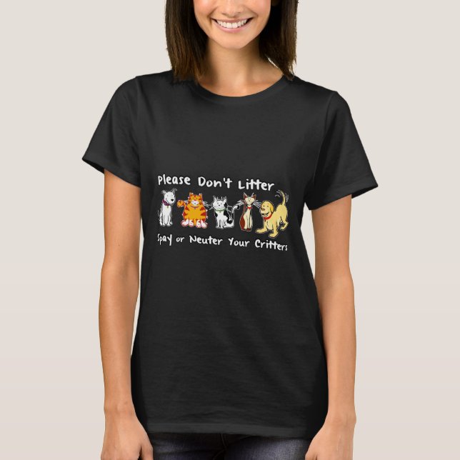 Dont Litter Spay Or Neuter  T-Shirt (Vorderseite)