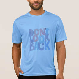 Dont look back T-Shirt