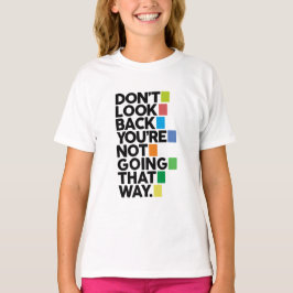 Don't look back T-Shirt