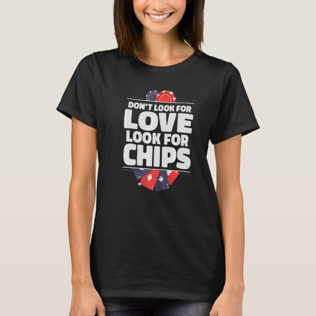 Dont look for Love look for Chips Game Playing Car T-Shirt (Vorderseite)