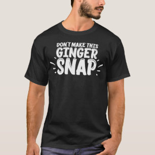 DONT MACHEN DIESEN GINGER SNAP Funny T T Shirt Red