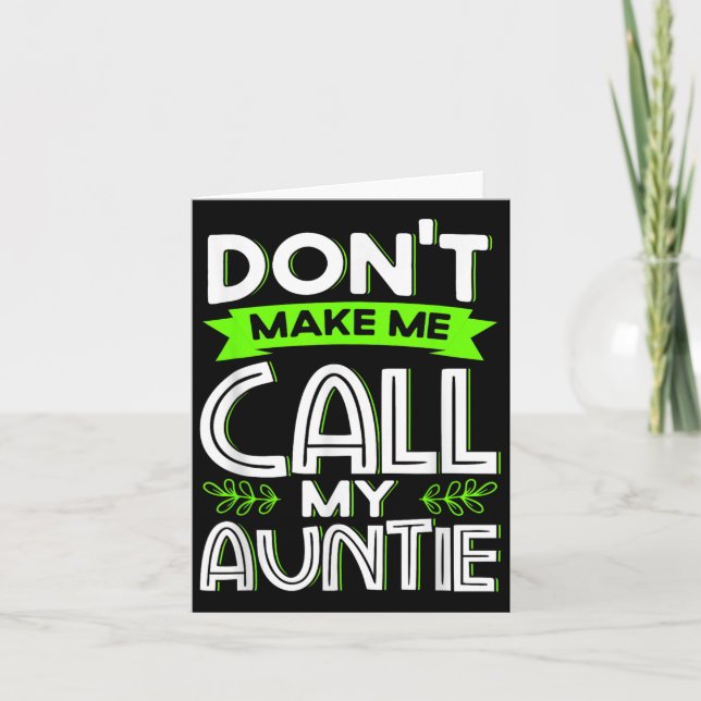 Don't Make Me Call My Auntie Kids Funny Newphew Ni Karte (Vorderseite)