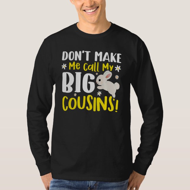 Don't Make Me Call My Big Cousins T-Shirt (Vorderseite)