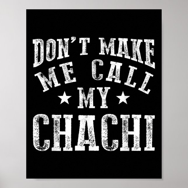Don't Make Me Call My Chachi Aunt Fun Niece Nephew Poster (Vorne)