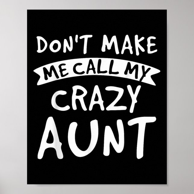 Don't Make Me Call My Crazy Aunt - Nephew Niece Fu Poster (Vorne)