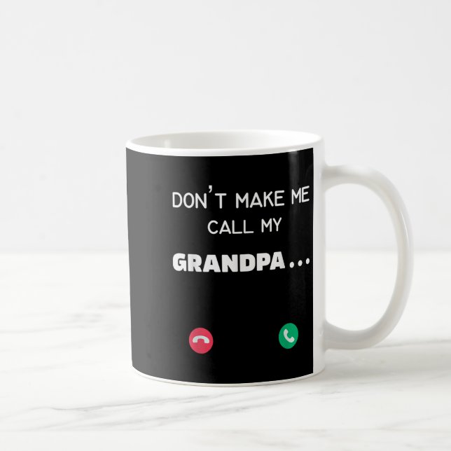 Don't Make Me Call My Grandpa  Kaffeetasse (Rechts)