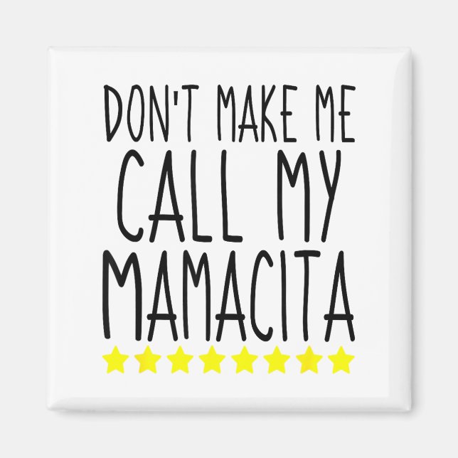 Don't Make Me Call My Mamacita Stylish Mom Kids Qu Magnet (Vorne)