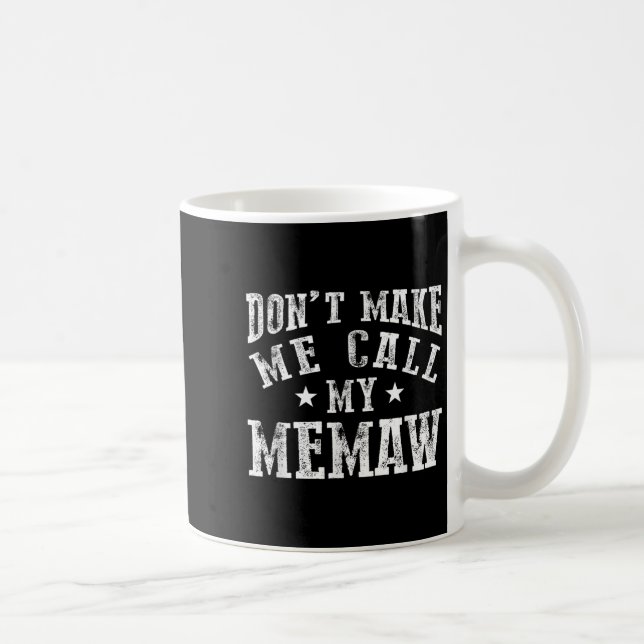Don't Make Me Call My Memaw Grandma Funny Granhild Kaffeetasse (Rechts)