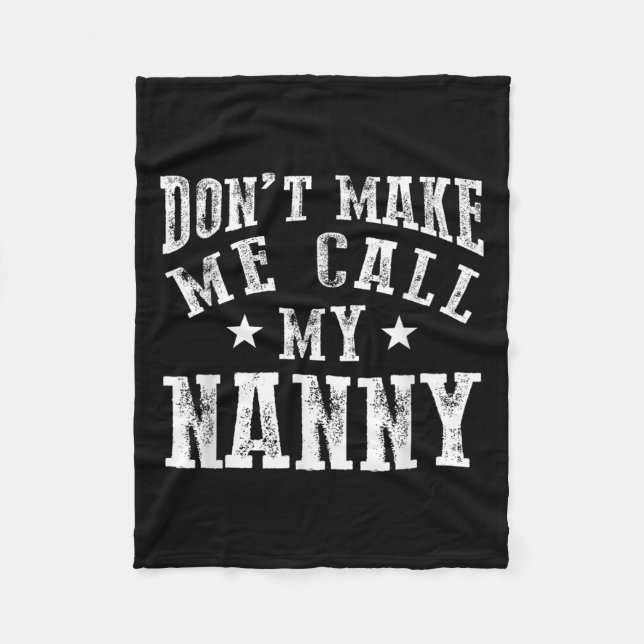 Don't Make Me Call My Nanny Grandma Funny Granhild Fleecedecke (Vorderseite)