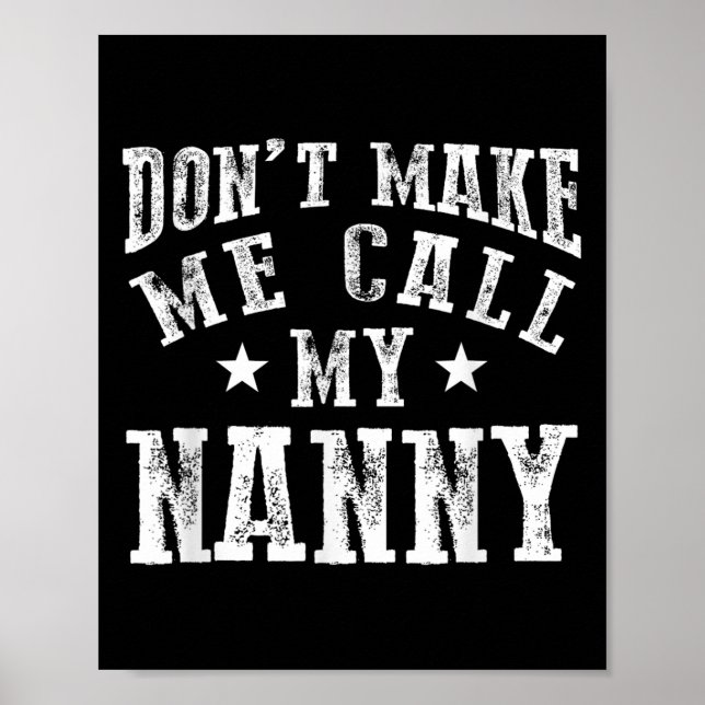 Don't Make Me Call My Nanny Grandma Funny Granhild Poster (Vorne)
