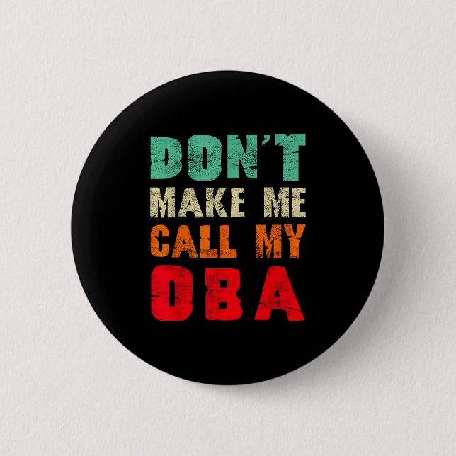 Don't Make Me Call My Oba Aunt Funny Nephew Niece  Button (Vorderseite)