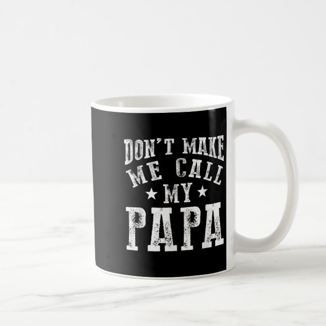 Don't Make Me Call My Papa Grandpa Granhild Quote  Kaffeetasse (Rechts)