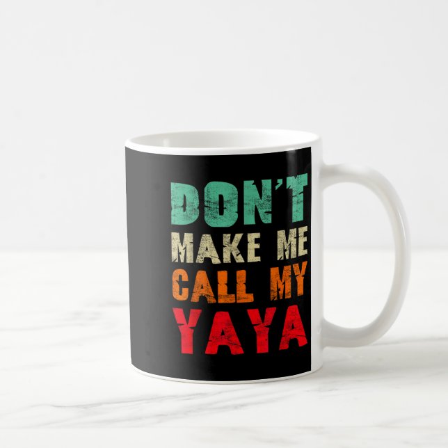 Don't Make Me Call My Yaya Grandma Funny Granhild  Kaffeetasse (Rechts)