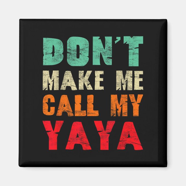 Don't Make Me Call My Yaya Grandma Funny Granhild  Magnet (Vorne)