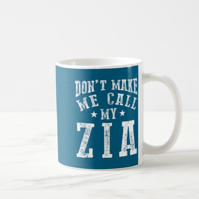 Don't Make Me Call My Zia Aunt Funny Nephew Niece  Kaffeetasse (Rechts)