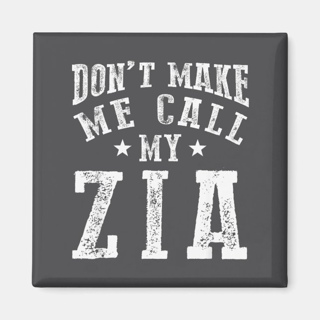 Don't Make Me Call My Zia Aunt Funny Nephew Niece  Magnet (Vorne)