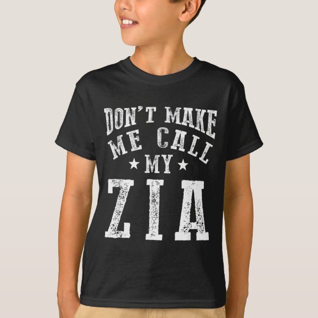Don't Make Me Call My Zia Aunt Funny Nephew Niece  T-Shirt (Vorderseite)