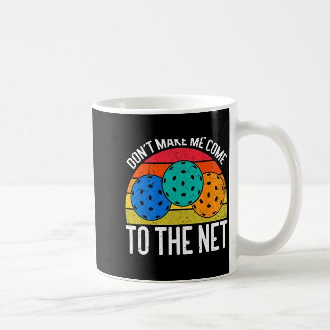 Dont Make Me Come To The Net Funny Ckleball _1  Kaffeetasse (Rechts)