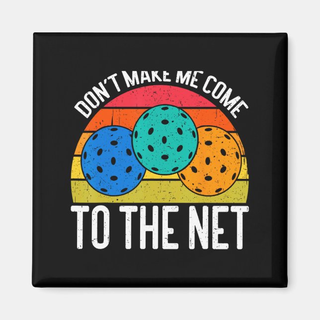 Dont Make Me Come To The Net Funny Ckleball  Magnet (Vorne)