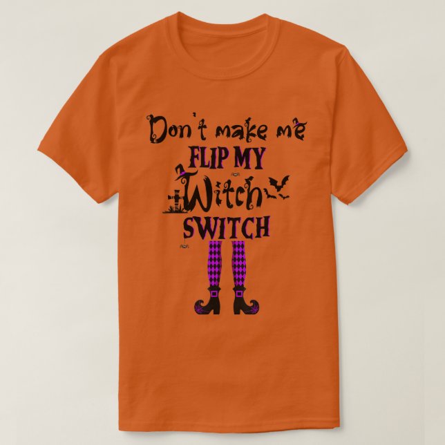 Dont Make Me Flip My Witch Switch Funny Halloween  T-Shirt (Design vorne)