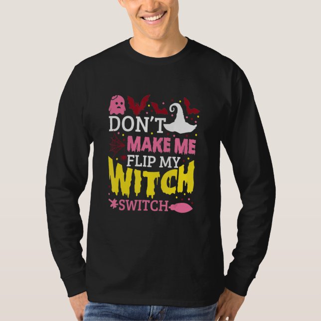 Don't Make Me Flip My Witch Switch Halloween_8 T-Shirt (Vorderseite)
