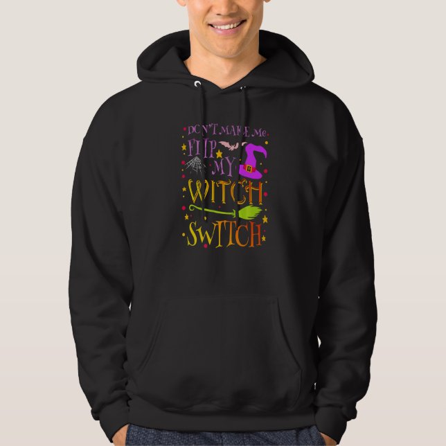 Don't Make Me Flip My Witch Switch Halloween Costu Hoodie (Vorderseite)