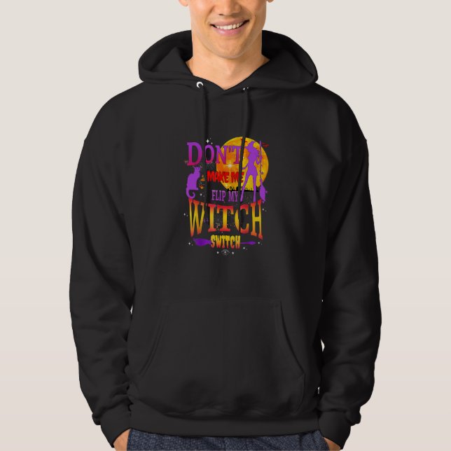 Don't Make Me Flip My Witch Switch Halloween Hoodie (Vorderseite)