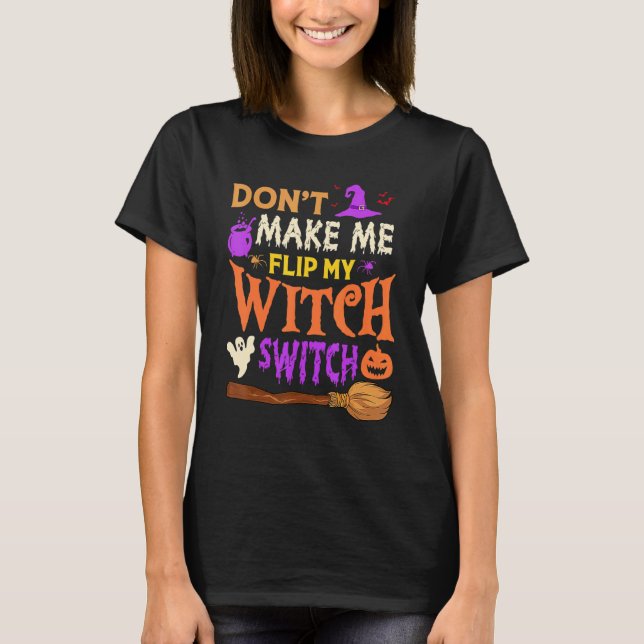 Don't Make Me Flip My Witch Switch Halloween Men W T-Shirt (Vorderseite)