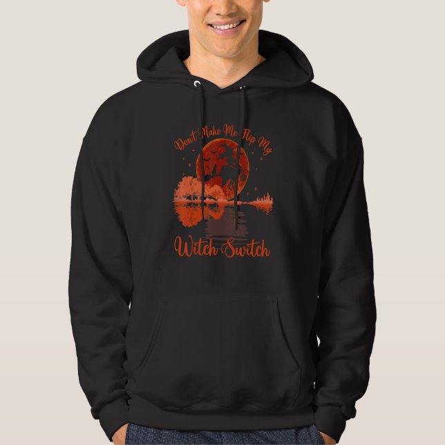 Don't Make Me Flip My Witch Switch Halloween Moon  Hoodie (Vorderseite)