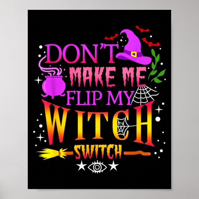 Don't Make Me Flip My Witch Switch Halloween  Poster (Vorne)