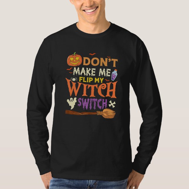 Don't Make Me Flip My Witch Switch Halloween Premi T-Shirt (Vorderseite)