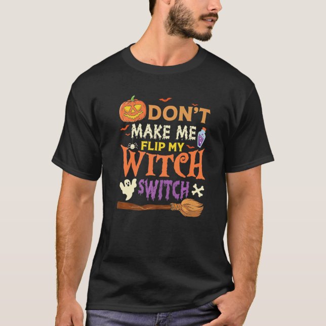 Don't Make Me Flip My Witch Switch Halloween Premi T-Shirt (Vorderseite)