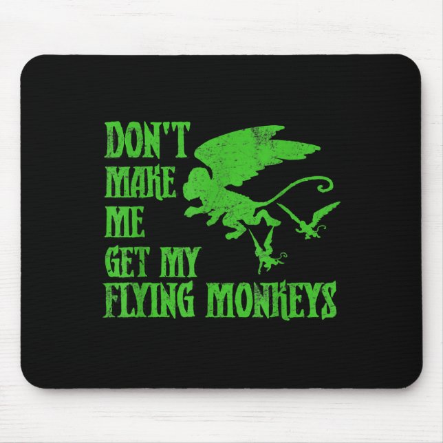 Dont Make Me Get Flying Monkeys Wizard Of Oz Wit  Mousepad (Vorne)