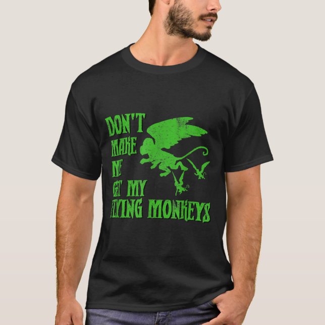 Dont Make Me Get Flying Monkeys Wizard Of Oz Wit  T-Shirt (Vorderseite)