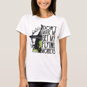 Don't Make Me Get My Flying Monkeys Halloween T-Shirt