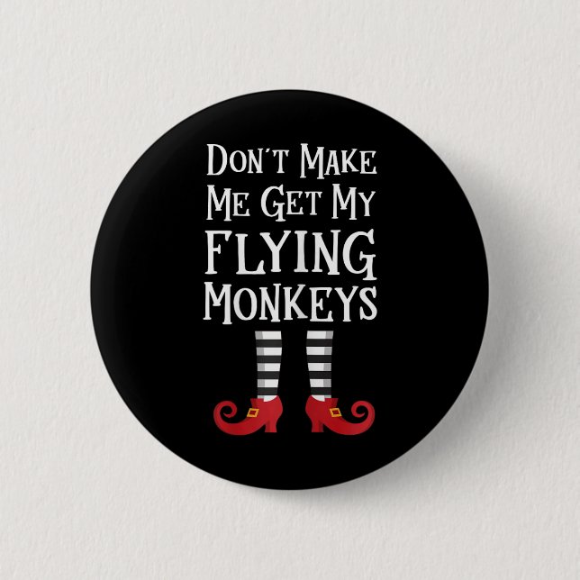 Don't Make Me Get My Flying Monkeys T Shirt Costum Button (Vorderseite)
