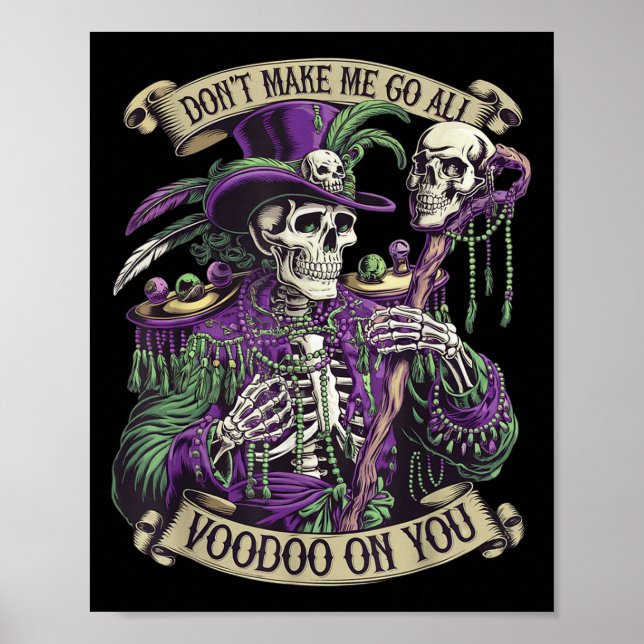 Don't Make Me Go All Voodoo On You Skeleton Mardi  Poster (Vorne)