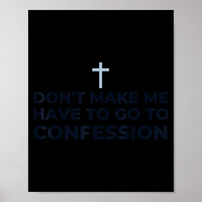 Don't Make Me Have To Go To Confession Catholic Fu Poster (Vorne)
