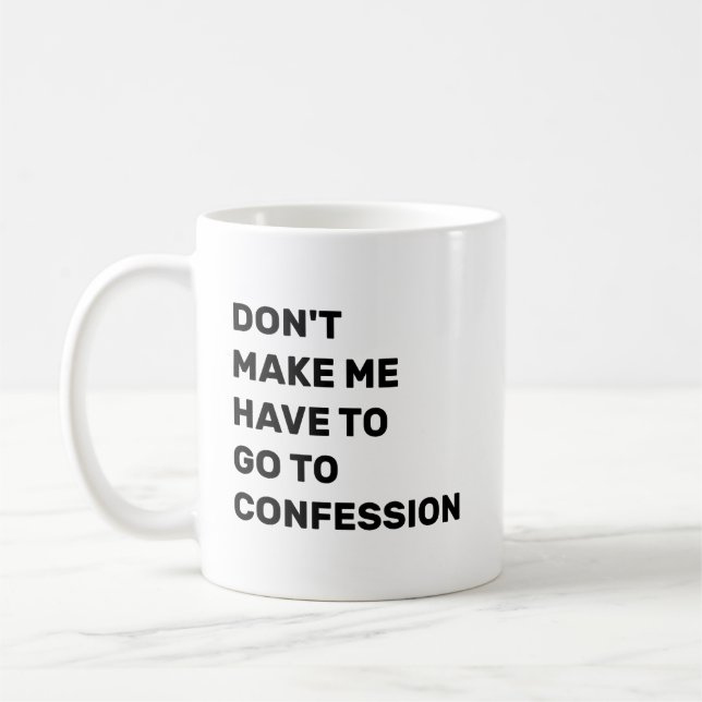 Don't Make Me Have to Go to Confession Kaffeetasse (Links)