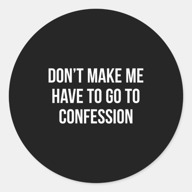 Don't Make Me Have To Go To Confession -  Runder Aufkleber (Vorderseite)