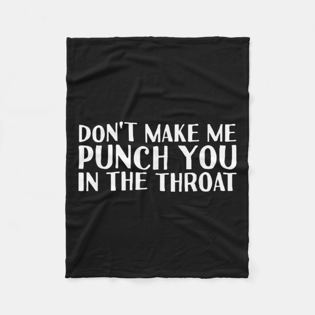 Don't Make Me Punch You In The Throa Funny  Fleecedecke (Vorderseite)