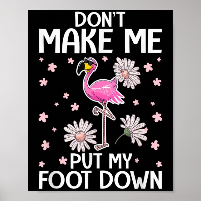 Don't Make Me Put My Foot Down Funny Flamingo Love Poster (Vorne)